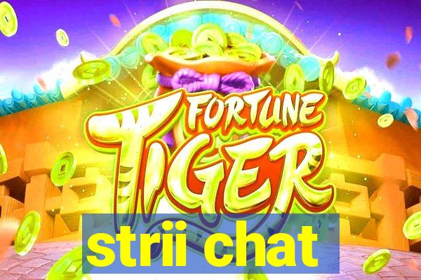 strii chat